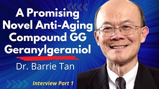 A Promising Novel AntiAging Compound GG  Geranylgeraniol Explained By It Discoverer Dr Barrie Tan [upl. by Daniel]