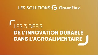 Agroalimentaire durable  Les 3 défis de linnovation durable de lagroalimentaire  GreenFlexampAnia [upl. by Annert]