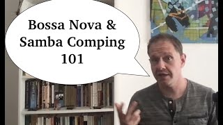 Bossa Nova amp Samba Comping 101 [upl. by Nared732]