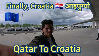 Finally Croatia 🇭🇷 आइपुग्यो  Qatar To Croatia  Nepali Explain  Udhap [upl. by Comras390]