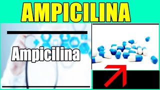 AMPÍCILINA PARA QUE SIRVE LA AMPICILINA EN PASTILLAS AMPICILINA EFECTOS SECUNDARIOS FUNCIÓN [upl. by Pomona20]