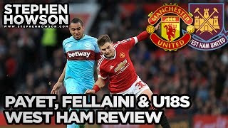 Payet Fellaini and Friday Night U18s Manchester United 11 West Ham United FA CUP  REVIEW [upl. by Lehcim]