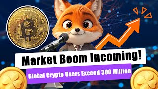 Global Crypto Users Exceed 300 Million Market Boom Incoming [upl. by Dnomyar237]