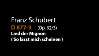 Schubert D 8773 Lied der Mignon So lasst mich scheinenwmv [upl. by Kciderf62]