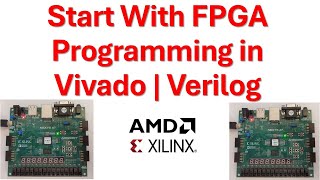 Start With FPGA Programming in Vivado and Verilog  AMDXilinx FPGA Boards [upl. by Minor]