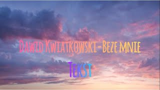 Dawid Kwiatkowski  Beze mnie [upl. by Morty]