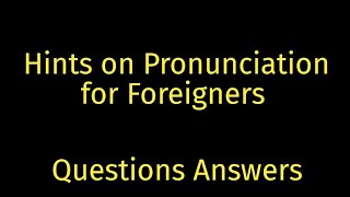 Hints on Pronunciation for Foreigners questions answers [upl. by Hsirrehc]