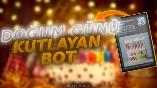 DISCORD DOĞUM GÜNÜ KUTLAYAN BOT  DISCORD BOT ALTYAPI [upl. by Llerad]