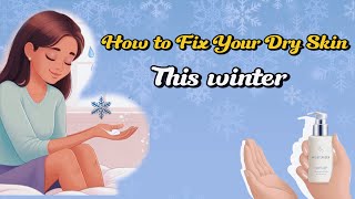 How to Fix Your Dry Skin This Winter [upl. by Lenoel]