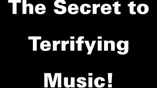 The Secret to Making Terrifying Music [upl. by Viva]