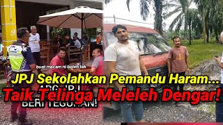 Telinga Berdesing JPJ Kasi Nasihat Padu Pemandu Haram [upl. by Sturdivant714]