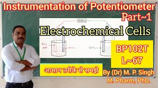 Electrochemical Cells  Instrumentation of Potentiometer Part1  Pharma Analysis  BP102T  L67 [upl. by Boeke200]