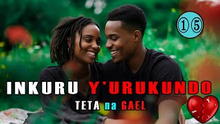 INKURU YURUKUNDO NZiZA🥰 TETA na GAEL Episode 15  ALPHA SAMU LOVE STORY [upl. by Anirazc513]