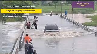 TANGGUL PURWOREJO JEBOL BARU SAJA BANJIR DAHSYAT KOTA PURWOREJO HARI INI 27112024BANJIR JATENG [upl. by Bajaj]