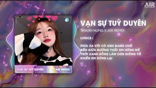 Vạn Sự Tùy Duyên AIR Remix  Thanh Hưng ♫ Phía Xa Vời Có Anh Đang Chờ Remix TikTok 2024 [upl. by Barry180]