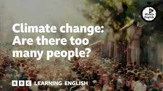 Climate change Are there too many people  6 Minute English [upl. by Merell]