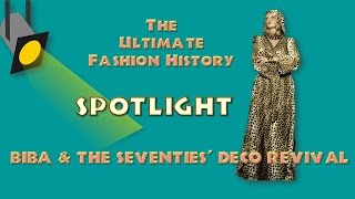 SPOTLIGHT BIBA and THE DECO REVIVAL An Ultimate Fashion History Special [upl. by Durgy]