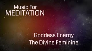 MEDITATION MUSIC Goddess Energy [upl. by Buxton]