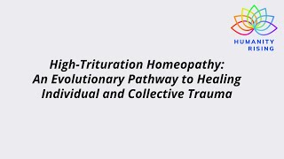 Humanity Rising Day 1023 HighTrituration Homeopathy An Evolutionary Pathway to Healing Trauma [upl. by Risa]