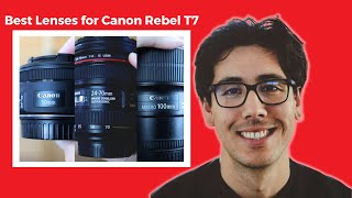 Best Lenses for the Canon Rebel T7 [upl. by Crist]