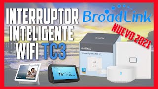 BROADLINK TC3 INTERRUPTOR INTELIGENTE WIFI🔺 NUEVO 2021🔺 [upl. by Ibbob687]