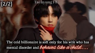 The cold billionaire is soft only for his wife who has mental disorder 22 Taehyung ff [upl. by Lucius]