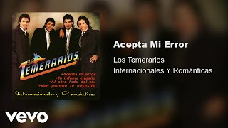 Los Temerarios  Acepta Mi Error Audio [upl. by Kathie257]