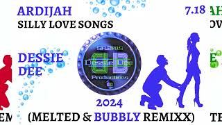 Ardijah  Silly Love Songs Dessie Dee Melted amp Bubbly Mixx 7 18 [upl. by Zitella]