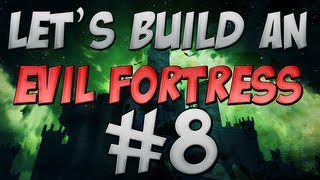 Lets Build Evil Fortress 8 [upl. by Heller]