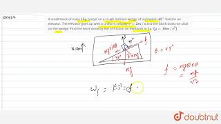 A small block of mass 1 kg is kept on a rough inclined wedge of inclination 45 [upl. by Kacey62]