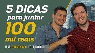 5 dicas para juntar R100000 com Thiago Nigro  O Primo Rico  Você MAIS Rico [upl. by Nahamas31]