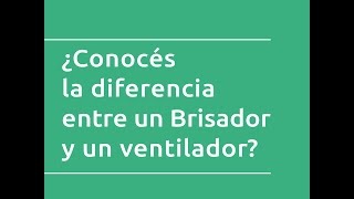 ¿Conocés la diferencia entre un Brisador y un ventilador [upl. by Nicolis392]