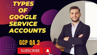 GCP QA 2  Types of Google Service accounts  GCP Interview QA  English [upl. by Ahsinut555]