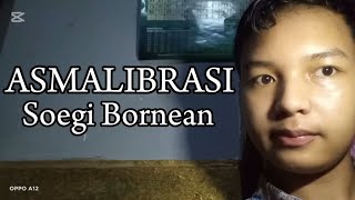 ASMALIBRASI  SOEGI BORNEAN  COVER BY ME [upl. by Henry]