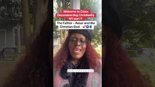 🗣️ Deconstructing Christianity 101part 9 “The Father – Ausar and the Christian God”✨💕🧿🪬 [upl. by Nosyerg]