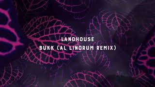 Landhouse  Bukk Al Lindrum Remix [upl. by Emile]