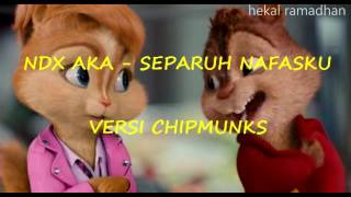 NDX AKA  SEPARUH NAFASKU VERSI CHIPMUNKS [upl. by Nalniuq]