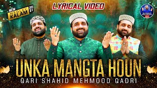 Unka Mangta Houn  New Medley Kalam  Qari Shahid Mehmood  Lyrical Video [upl. by Eloken198]