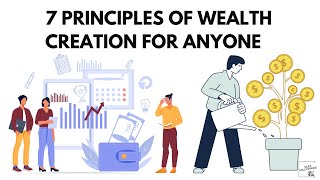 7 Principles Of Wealth Creation For Anyone Even If You’re Starting From Zero [upl. by Reivaj]