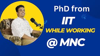 PhD from IIT kharagpur while working at Qualcomm  PhD for working Professional  Part time PhD [upl. by Ennovy]