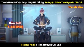 Thanh Niên Phế Vật Được 2 Mỹ Nữ Chỉ Dạy Tu Luyện Thành Công Tinh Nguyên Chi Chủ  Tóm Tắt Phim 2024 [upl. by Aciria]