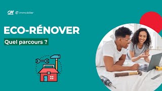 Ecorénover  quel parcours   Crédit Agricole eimmobilier [upl. by Peyter]