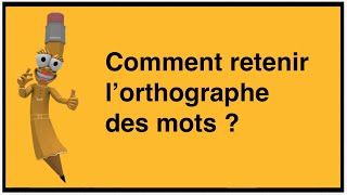 Comment retenir lorthographe des mots  Devenez un crack en dictée [upl. by Malynda]