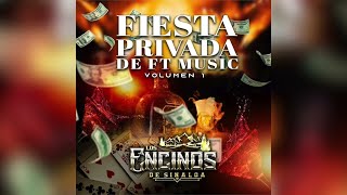 Los Encinos De Sinaloa quotFiesta Privada De FT Musicquot Album Completo 2023 [upl. by Bullis370]