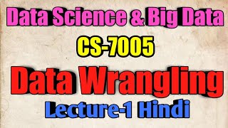 Data Wrangling Big Data amp And Data Science Lecture1In Hindi [upl. by Atiuqa896]