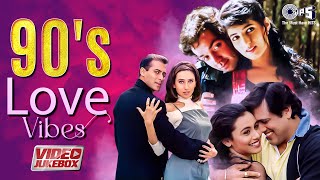 90s Love Vibes  Video Jukebox  Bollywood Romantic Songs  90’s Evergreen Hindi Songs Hindi Hits [upl. by Enobe]