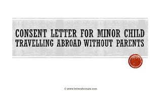 How to Write a Consent Letter for Minor Child Travelling Abroad without Parents [upl. by Asital965]