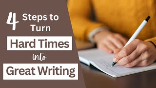 4 Step Playbook to Turn Hard Times into Great Writing [upl. by Ellinger]