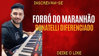 Forró do MaranhãoDONATELLI DIFERENCIADO 💥 forrozinho solos ritmo [upl. by Steven]