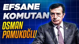 Efsane Komutan Osman Pamukoğlu İle  ProfDrİsmail Ermağan [upl. by Bathsheba]